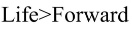 LIFE>FORWARD trademark