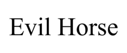 EVIL HORSE trademark