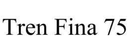 TREN FINA 75 trademark