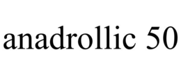ANADROLLIC 50 trademark