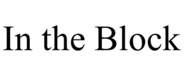 IN THE BLOCK trademark