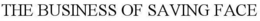 THE BUSINESS OF SAVING FACE trademark