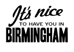 IT'S NICE TO HAVE YOU IN BIRMINGHAM trademark