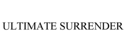 ULTIMATE SURRENDER trademark