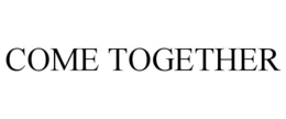 COME TOGETHER trademark