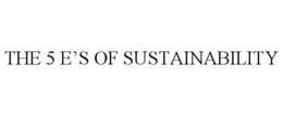 THE 5 E'S OF SUSTAINABILITY trademark