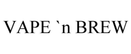 VAPE `N BREW trademark
