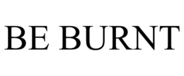 BE BURNT trademark