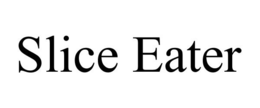 SLICE EATER trademark