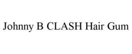 JOHNNY B CLASH HAIR GUM trademark