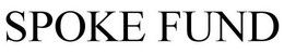 SPOKE FUND trademark