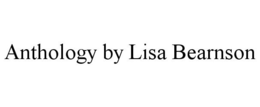 ANTHOLOGY BY LISA BEARNSON trademark
