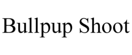 BULLPUP SHOOT trademark