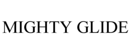 MIGHTY GLIDE trademark
