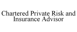 CHARTERED PRIVATE RISK AND INSURANCE ADVISOR trademark