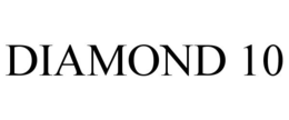 DIAMOND 10 trademark
