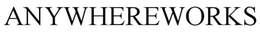 ANYWHEREWORKS trademark