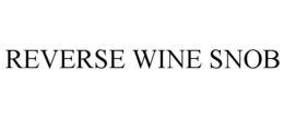 REVERSE WINE SNOB trademark