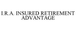 I.R.A. INSURED RETIREMENT ADVANTAGE trademark