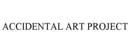 ACCIDENTAL ART PROJECT trademark