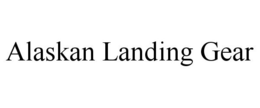 ALASKAN LANDING GEAR trademark