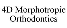 4D MORPHOTROPIC ORTHODONTICS trademark