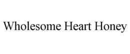 WHOLESOME HEART HONEY trademark
