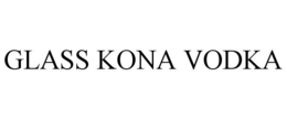 GLASS KONA VODKA trademark