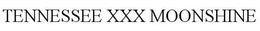 TENNESSEE XXX MOONSHINE trademark