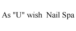 AS "U" WISH NAIL SPA trademark