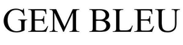 GEM BLEU trademark