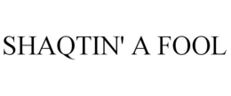 SHAQTIN' A FOOL trademark