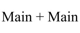 MAIN + MAIN trademark