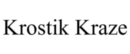 KROSTIK KRAZE trademark
