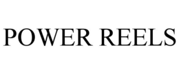 POWER REELS trademark