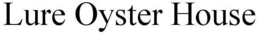 LURE OYSTER HOUSE trademark