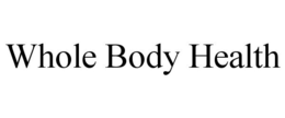 WHOLE BODY HEALTH trademark