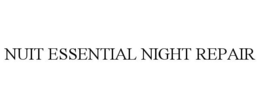 NUIT ESSENTIAL NIGHT REPAIR trademark