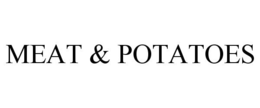 MEAT & POTATOES trademark