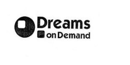DREAMS ON DEMAND trademark