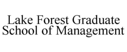 LAKE FOREST GRADUATE SCHOOL OF MANAGEMENT trademark