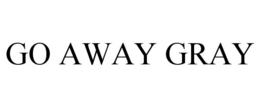GO AWAY GRAY trademark