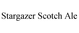 STARGAZER SCOTCH ALE trademark