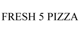 FRESH 5 PIZZA trademark