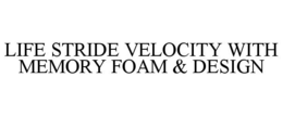 LIFE STRIDE VELOCITY WITH MEMORY FOAM & DESIGN trademark