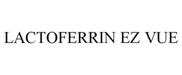 LACTOFERRIN EZ VUE trademark