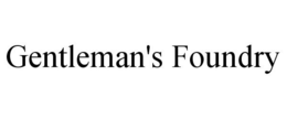 GENTLEMAN'S FOUNDRY trademark