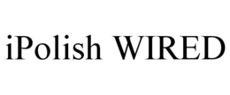 IPOLISH WIRED trademark