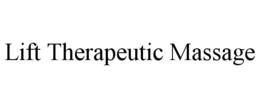 LIFT THERAPEUTIC MASSAGE trademark