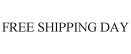FREE SHIPPING DAY trademark